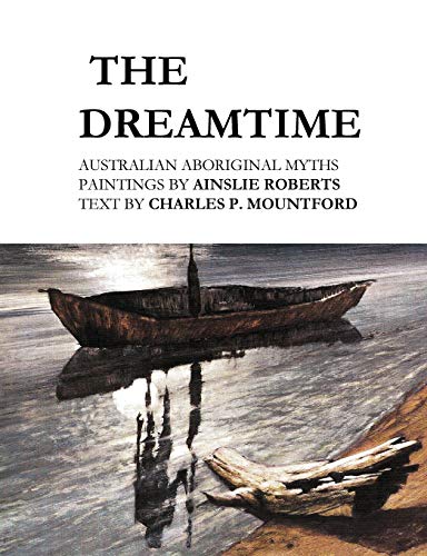 Beispielbild fr The Dreamtime: Australian Aboriginal Myths zum Verkauf von ThriftBooks-Dallas