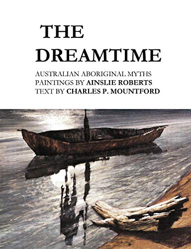 Stock image for The Dreamtime: Australian Aboriginal Myths for sale by ThriftBooks-Dallas