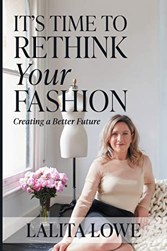 Stock image for It's Time to Rethink Your Fashion: Creating a Better Future for sale by WorldofBooks