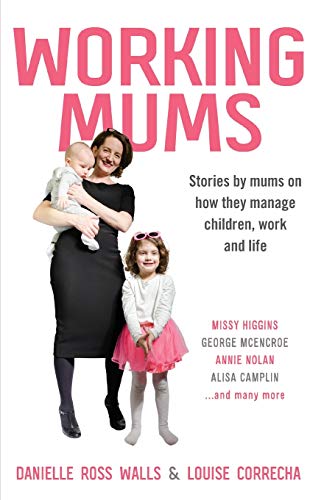 Stock image for Working Mums: Stories by mums on how they manage children, work and life for sale by Bookmonger.Ltd