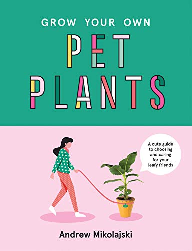 Beispielbild fr Grow Your Own Pet Plants: A Cute Guide to Choosing and Caring for Your Leafy Friends zum Verkauf von SecondSale