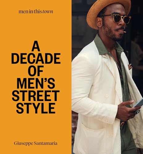 Beispielbild fr Men in This Town: A Decade of Men's Street Style zum Verkauf von PlumCircle