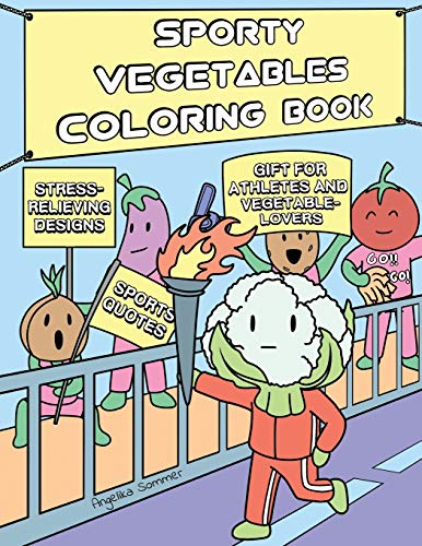 Imagen de archivo de Sporty Vegetables Coloring Book: A Fun, Easy, And Relaxing Coloring Gift Book with Stress-Relieving Designs and Motivational Quotes for Athletes and V a la venta por GreatBookPrices