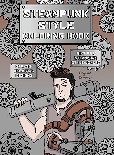 Stock image for Steampunk Style Coloring Book: A Fun, Easy, And Relaxing Coloring Gift Book with Stress-Relieving Designs and Fashion Ideas for Steampunk Style-Lovers for sale by Lucky's Textbooks
