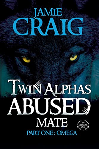 Imagen de archivo de Twin Alphas Abused Mate: Part One: Omega a la venta por ThriftBooks-Atlanta