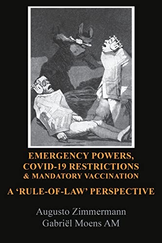 Stock image for EMERGENCY POWERS, COVID-19 RESTRICTIONS & MANDATORY VACCINATION: A 'RULE-OF-LAW' PERSPECTIVE for sale by GreatBookPrices