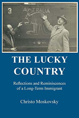 9781922449955: THE LUCKY COUNTRY: Reflections and Reminiscences of a Long-Term Immigrant