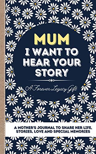 Stock image for Mum, I Want To Hear Your Story: A Mother's Journal To Share Her Life, Stories, Love And Special Memories for sale by GF Books, Inc.