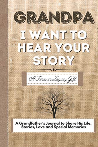 Stock image for Grandpa, I Want To Hear Your Story: A Grandfathers Journal To Share His Life, Stories, Love And Special Memories for sale by PlumCircle