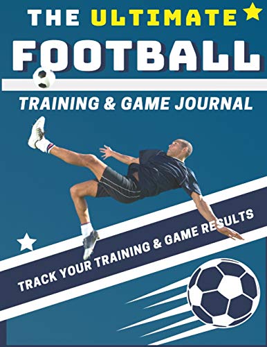 Beispielbild fr The Ultimate Football Training and Game Journal: Record and Track Your Training Game and Season Performance: Perfect for Kids and Teen`s: 8.5 x 11-inch x 80 Pages (Sports Training & Game) zum Verkauf von Buchpark