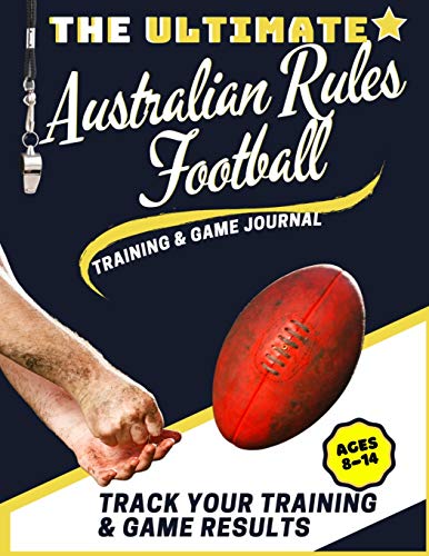 Beispielbild fr The Ultimate Australian Rules Football Training and Game Journal : Record and Track Your Training Game and Season Performance: Perfect for Kids and Teen's: 8.5 x 11-inch x 80 Pages zum Verkauf von Buchpark