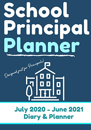 9781922453563: School Principal Planner & Diary: The Ultimate Planner for the Highly Organized Principal| 2020 - 2021 (July through June) 7 x 10 inch (3) (The Organized Teacher)