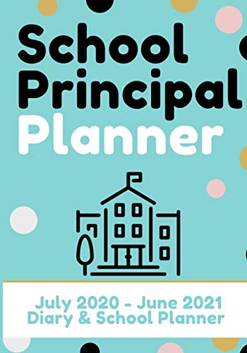 9781922453570: School Principal Planner & Diary: The Ultimate Planner for the Highly Organized Principal| 2020 - 2021 (July through June) 7 x 10 inch (4)