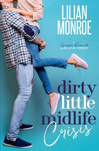 Beispielbild fr Dirty Little Midlife Crisis: A Grumpy Roommate Romantic Comedy (Hearts Cove Hotties) zum Verkauf von WorldofBooks