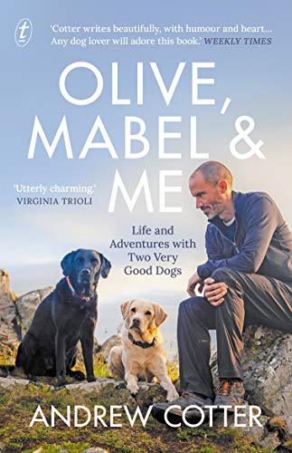 9781922458216: Olive, Mabel and Me: Life and Adventures with Two Very Good Dogs