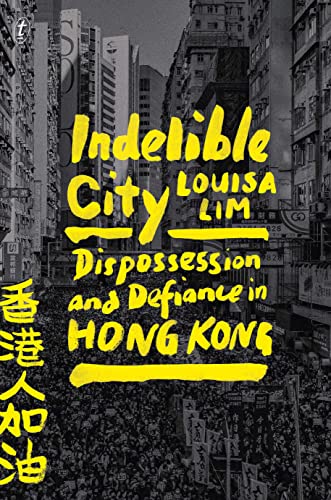 9781922458513: Indelible City: Dispossesion and Defiance in Hong Kong