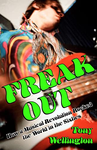 9781922464521: Freak Out: How a Musical Revolution Rocked the World in the Sixties (Australian History)