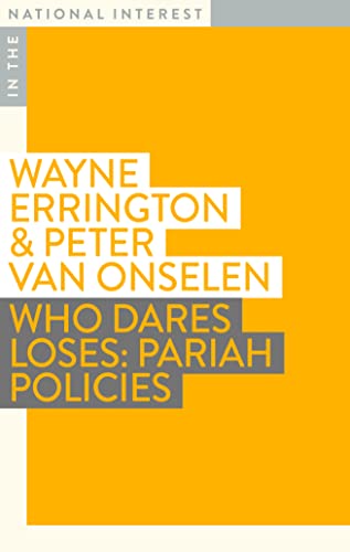 9781922464637: Who Dares Loses: Pariah Policies (In the National Interest)