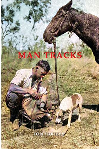 Stock image for Man Tracks: With the Mounted Police in the Australian Wilds for sale by GreatBookPrices