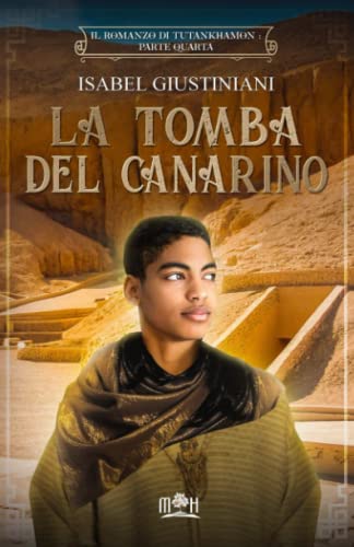Stock image for La tomba del canarino 4 Il romanzo di Tutankhamon for sale by PBShop.store US