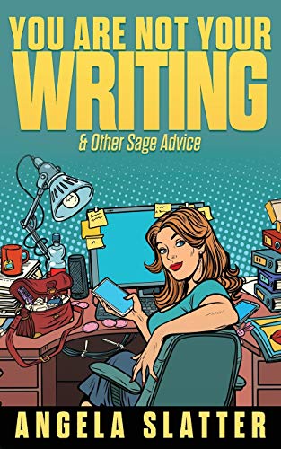 Stock image for You Are Not Your Writing & Other Sage Advice (Writer Chaps) for sale by PlumCircle