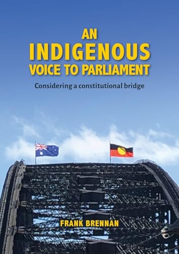 Beispielbild fr An Indigenous Voice to Parliament: Considering a Constitutional Bridge zum Verkauf von GreatBookPrices