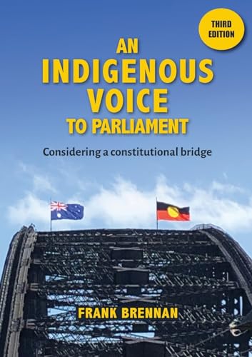 Beispielbild fr An Indigenous Voice to Parliament: Considering a Constitutional Bridge - Third Edition zum Verkauf von GreatBookPrices