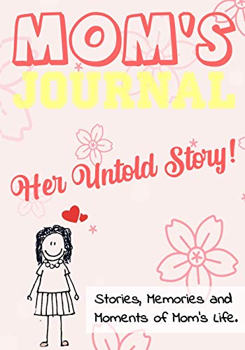 Beispielbild fr Mom's Journal - Her Untold Story: Stories, Memories and Moments of Mom's Life: A Guided Memory Journal 7 x 10 inch zum Verkauf von PlumCircle