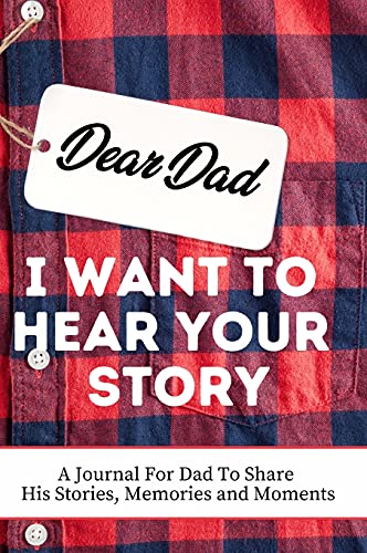 Beispielbild fr Dear Dad. I Want To Hear Your Story : A Guided Memory Journal to Share The Stories, Memories and Moments That Have Shaped Dad's Life | 7 x 10 inch zum Verkauf von Buchpark