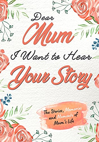 Stock image for Dear Mum. I Want To Hear Your Story : A Guided Memory Journal to Share The Stories, Memories and Moments That Have Shaped Mum's Life | 7 x 10 inch for sale by GreatBookPrices