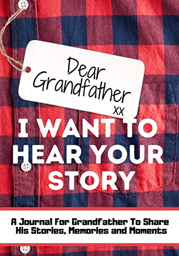 Beispielbild fr Dear Grandfather. I Want To Hear Your Story: A Guided Memory Journal to Share The Stories, Memories and Moments That Have Shaped Grandfather's Life 7 x 10 inch zum Verkauf von PlumCircle