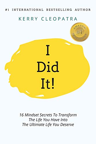Beispielbild fr i Did It!: 16 Mindset Secrets To Transform The Life You Have Into The Ultimate life You Deserve zum Verkauf von Reuseabook