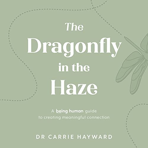 Beispielbild fr The Dragonfly in the Haze: A Being Human guide to creating meaningful connection (Being Human, 4) [Hardcover] Hayward, Dr. Carrie zum Verkauf von Lakeside Books