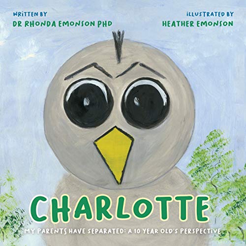 Beispielbild fr Charlotte: My parents have separated: a 10 year old's perspective (The Bird Family) zum Verkauf von Redux Books