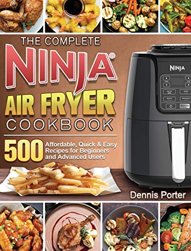 Stock image for The Complete Ninja Air Fryer Cookbook: 500 Affordable, Quick & Easy Recipes for Beginners and Advanced Users for sale by Lucky's Textbooks