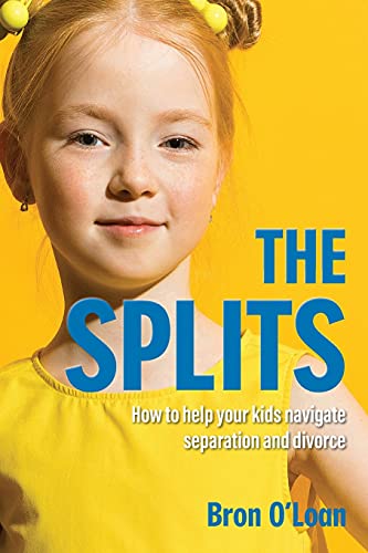 Stock image for The Splits: How to help your kids navigate separation and divorce for sale by ThriftBooks-Atlanta