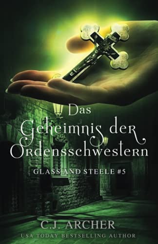 Stock image for Das Geheimnis der Ordensschwestern: Glass and Steele (Glass and Steele Serie) for sale by Chiron Media