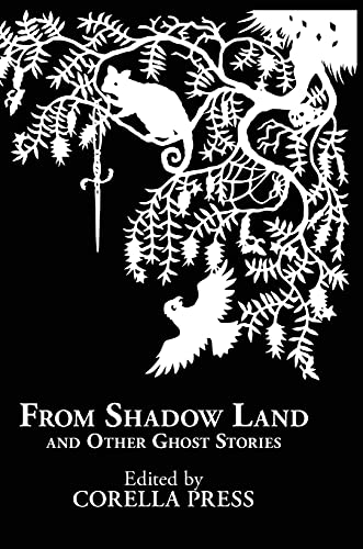 Stock image for From Shadow Land and Other Ghost Stories (Corella Press Crime and Mystery) for sale by Bookmonger.Ltd