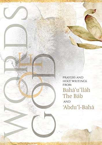 Stock image for Words of God : Prayers and Holy Writings from Bah'u'llh, The Bb and 'bdu'l-Bah for sale by GreatBookPrices