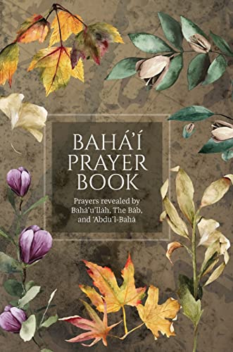 Stock image for Bah' Prayer Book (Illustrated): Prayers revealed by Bah'u'llh, the Bb, and 'Abdu'l-Bah for sale by Lucky's Textbooks