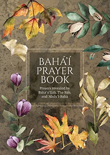 Stock image for Bah' Prayer Book (Illustrated): Prayers revealed by Bah'u'llh, the Bb, and 'Abdu'l-Bah for sale by GreatBookPrices