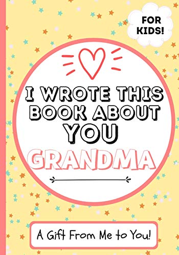 Beispielbild fr I Wrote This Book About You Grandma : A Child's Fill in The Blank Gift Book For Their Special Grandma | Perfect for Kid's | 7 x 10 inch zum Verkauf von Buchpark