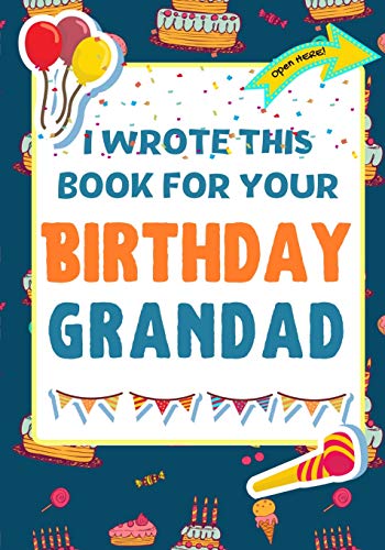Beispielbild fr I Wrote This Book For Your Birthday Grandad : The Perfect Birthday Gift For Kids to Create Their Very Own Book For Grandad zum Verkauf von Buchpark
