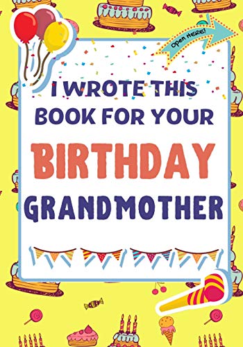 Beispielbild fr I Wrote This Book For Your Birthday Grandmother : The Perfect Birthday Gift For Kids to Create Their Very Own Book For Grandmother zum Verkauf von Buchpark