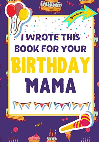 9781922568229: I Wrote This Book For Your Birthday Mama: The Perfect Birthday Gift For Kids to Create Their Very Own Book For Mama