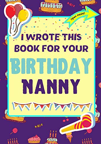 Beispielbild fr I Wrote This Book For Your Birthday Nanny: The Perfect Birthday Gift For Kids to Create Their Very Own Book For Nanny zum Verkauf von Buchpark