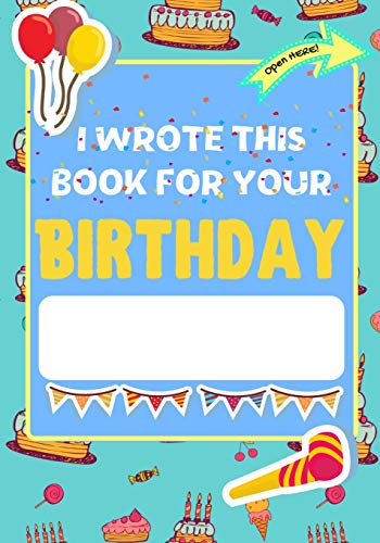 Beispielbild fr I Wrote This Book For Your Birthday: The Perfect Birthday Gift For Kids to Create Their Very Own Personalized Book for Family and Friends zum Verkauf von Lucky's Textbooks