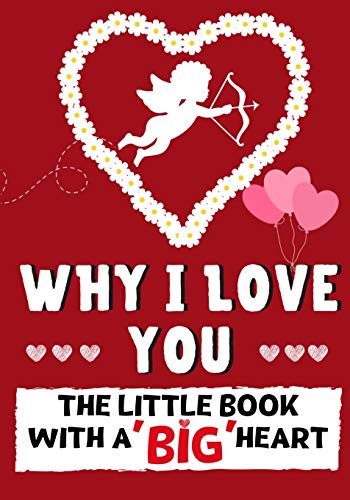 Beispielbild fr Why I Love You: The Little Book With A BIG Heart Perfect for Valentine's Day, Birthdays, Anniversaries, Mother's Day as a wedding gift zum Verkauf von ThriftBooks-Atlanta