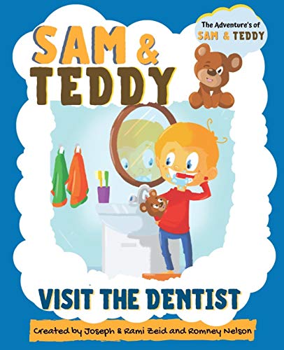 Stock image for Sam and Teddy Visit the Dentist: The Adventures of Sam and Teddy The Fun and Creative Introductory Dental Visit Book for Kids and Toddlers for sale by GF Books, Inc.