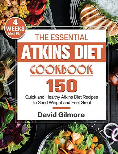 Beispielbild fr The Essential Atkins Diet Cookbook: 150 Quick and Healthy Atkins Diet Recipes with 4-Week Meal Plan to Shed Weight and Feel Great zum Verkauf von Buchpark